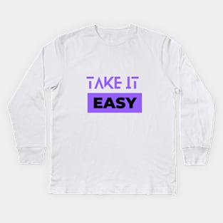 Take it easy Kids Long Sleeve T-Shirt